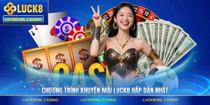 Chương trình khuyến mãi LUCK8 hấp dẫn nhất